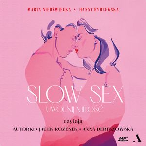 Slow sex. Uwolnij miłość, Hanna Rydlewska, Marta Niedźwiecka