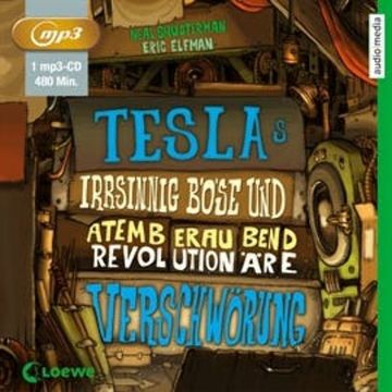 Teslas irrsinnig böse und atemberaubend revolutionäre Verschwörung audiobook, Eric Elfman, Neal Shusterman