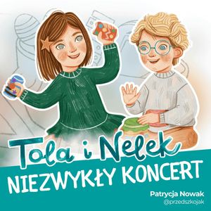 Tola i Nelek - Niezwykły koncert, Patrycja Nowak