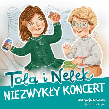Tola i Nelek - Niezwykły koncert audiobook, Patrycja Nowak