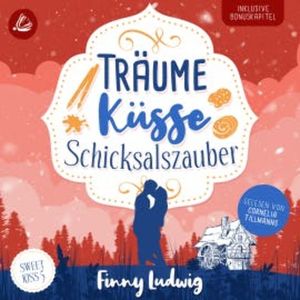 Träume Küsse Schicksalszauber (Sweet Kiss Band 5), Finny Ludwig
