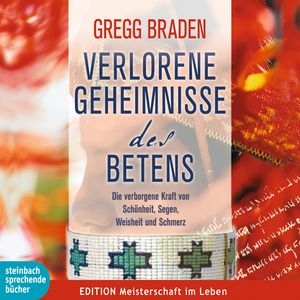 Verlorene Geheimnisse des Betens, Gregg Braden