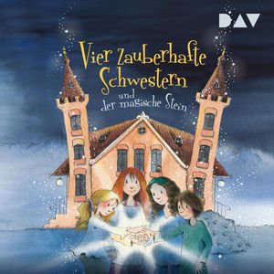Vier zauberhafte Schwestern und der magische Stein - Vier zauberhafte Schwestern, Band 2 (Gekürzt), Sheridan Winn