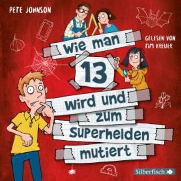 Wie man 13 wird und zum Superhelden mutiert (Wie man 13 wird 4) audiobook, Pete Johnson