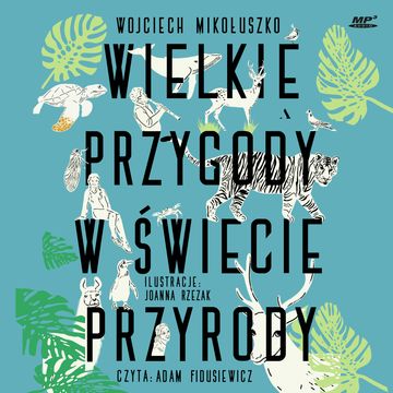 Wielkie przygody w świecie przyrody audiobook, Wojciech Mikołuszko