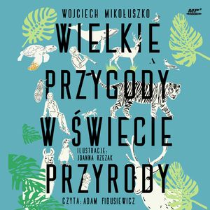 Wielkie przygody w świecie przyrody, Wojciech Mikołuszko