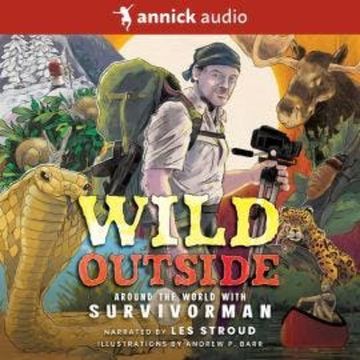 Wild Outside - Around the World With Survivorman (Unabridged) audiobook, Les Stroud