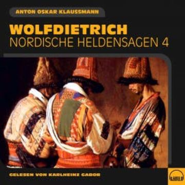 Wolfdietrich (Nordische Heldensagen, Folge 4) audiobook, Anton Oskar Klaussmann