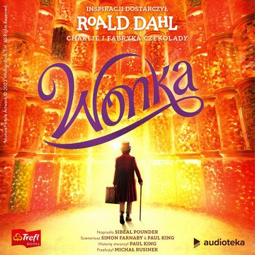 Wonka, Paul King, Roald Dahl, Sibeal Pounder, Simon Farnaby