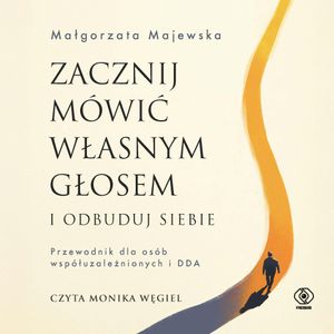 Zacznij mówić własnym głosem i odbuduj siebie, Małgorzata Majewska