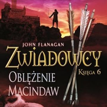 Oblężenie Macindaw. Zwiadowcy. Tom 6 audiobook, John Flanagan