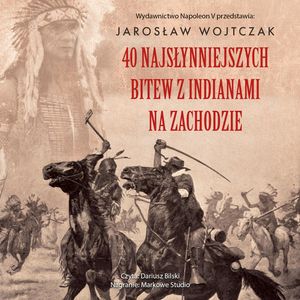 40 najsłynniejszych bitew z Indianami na Zachodzie, Jarosław Wojtczak
