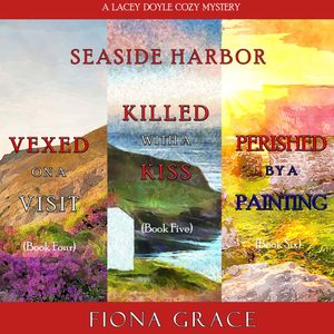 A Lacey Doyle Cozy Mystery Bundle: Vexed on a Visit (#4), Killed with a Kiss (#5), and Perished by a Painting (#6), Fiona Grace