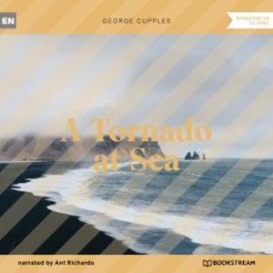 A Tornado at Sea (Unabridged), George Cupples
