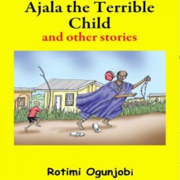 Ajala the Terrible Child and Other Stories audiobook, N.N.