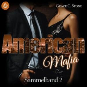 American Mafia: Sammelband 2, Grace C. Stone