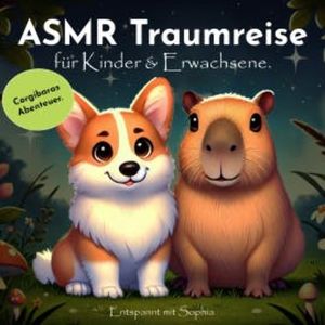 Asmr Traumreise für Kinder & Erwachsene. Corgibaras Abenteuer. Entspannt mit Sophia, Sophia de Mar