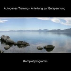 Autogenes Training - Anleitung zur Entspannung - Komplettprogramm, Anke Moehlmann