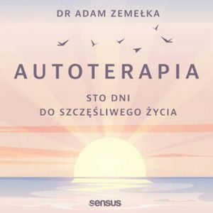 Autoterapia. Sto dni do szczęśliwego życia, Adam Zemełka