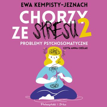 Chorzy ze stresu 2 audiobook, Dr Ewa Kempisty-Jeznach