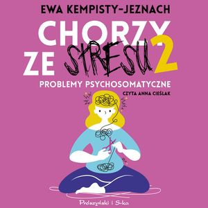 Chorzy ze stresu 2, Dr Ewa Kempisty-Jeznach