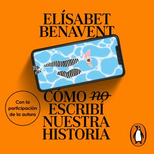 Cómo (no) escribí nuestra historia, Elísabet Benavent
