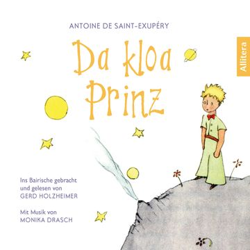 Da kloa Prinz - Der französische Klassiker ins Bairische gebracht audiobook, Antoine de Saint-Exupéry