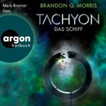 Das Schiff - Tachyon, Band 2 (Ungekürzte Lesung) audiobook, Brandon Q. Morris