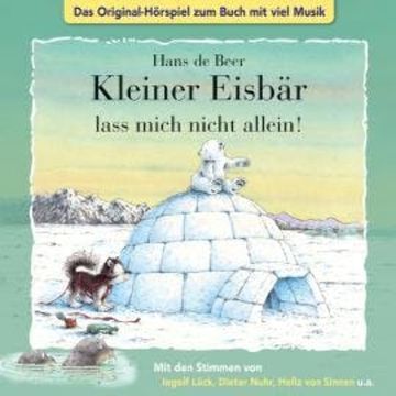 Der kleine Eisbär, Kleiner Eisbär lass mich nicht allein! audiobook, Marcell Gödde