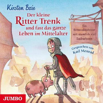 Der kleine Ritter Trenk und fast das ganze Leben im Mittelalter audiobook, Kirsten Boie
