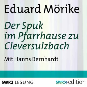 Der Spuk im Pfarrhause zu Cleversulzbach, Eduard Mörike