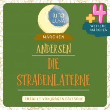 Die Straßenlaterne plus vier weitere Märchen von Hans Christian Andersen audiobook, Hans Christian Andersen