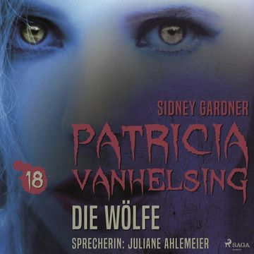 Die Wölfe - Patricia Vanhelsing 18 audiobook, Sidney Gardner