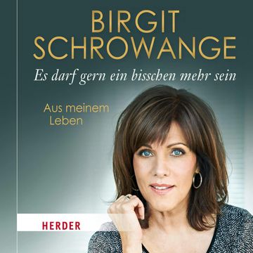 Es darf gern ein bisschen mehr sein audiobook, Birgit Schrowange