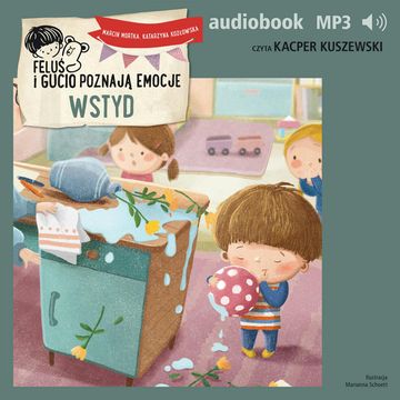 Feluś i Gucio poznają emocje. Wstyd audiobook, Katarzyna Kozłowska, Marcin Mortka
