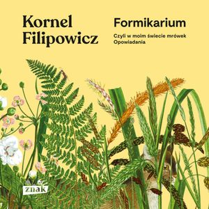Formikarium, czyli w moim świecie mrówek. Opowiadania, Kornel Filipowicz