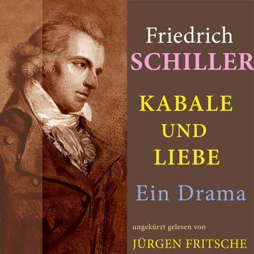 Friedrich Schiller: Kabale und Liebe. Ein Drama audiobook, Friedrich Schiller