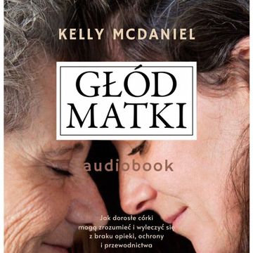 Głód matki audiobook, Kelly McDaniel
