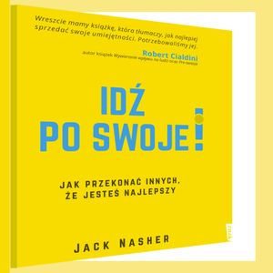 Idź po swoje! Jak przekonać innych, że jesteś najlepszy, Jack Nasher