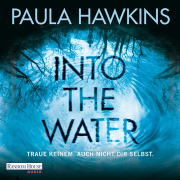 Into the Water - Traue keinem. Auch nicht dir selbst. audiobook, Paula Hawkins