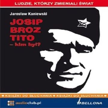 Josip Broz Tito - kim był? audiobook, Jarosław Kaniewski