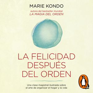 La felicidad después del orden (La magia del orden 2), Marie Kondo
