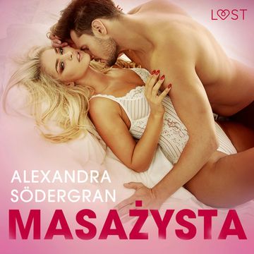 Masażysta. Opowiadanie erotyczne audiobook, Alexandra Södergran