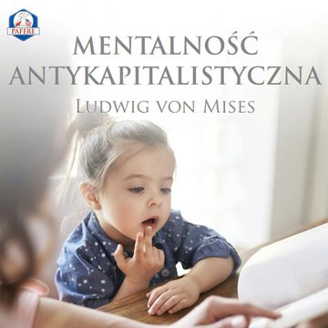 Mentalność antykapitalistyczna audiobook, Ludwig von Mises