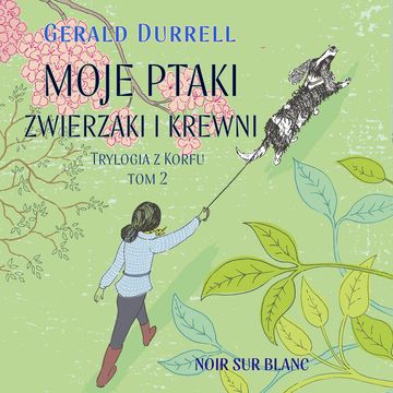 Moje ptaki, zwierzaki i krewni audiobook, Gerald Durrell