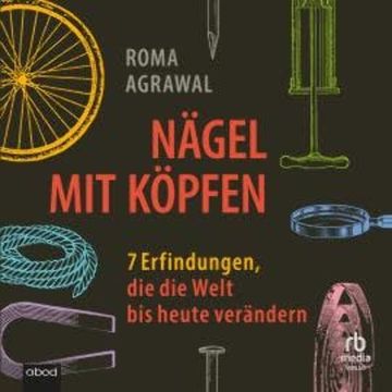 Nägel mit Köpfen audiobook, Roma Agrawal