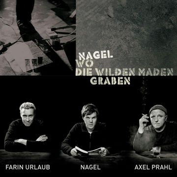 Nagel - Wo die wilden Maden graben audiobook, Nagel