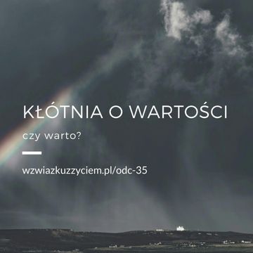 Odc. 35. Kłótnia o WARTOŚCI - czy WARTO? audiobook, Agnieszka Piekarska
