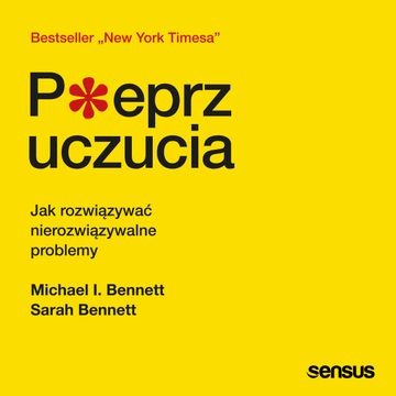 Pieprz uczucia. Jak rozwiązywać nierozwiązywalne problemy audiobook, Michael Bennett, Sarah Bennett