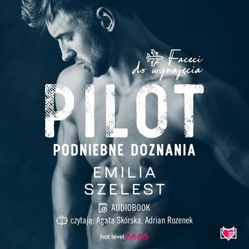 Pilot. Podniebne doznania. Faceci do wynajęcia. Tom 6 audiobook, Emilia Szelest